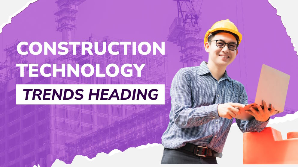 Where Are Construction Technology Trends Heading - Orient Software