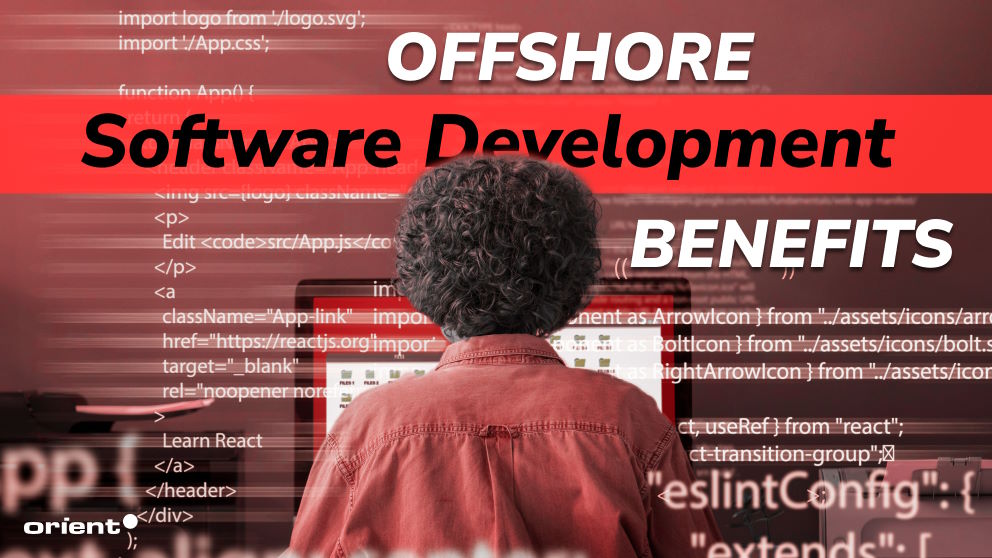 Offshore Software Development Benefits - Orient Software