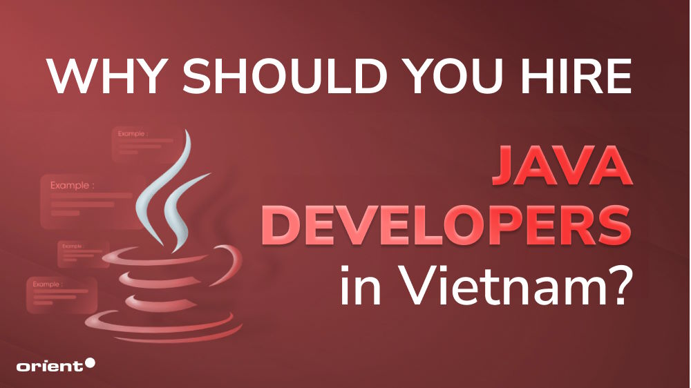 Why Should You Hire Java Developers in Vietnam? - Orient Software
